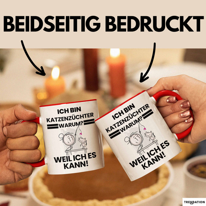 Katzenzüchter Geschenk Tasse Lustiger Spruch Ich Bin Katzenzüchter Warum Weil Ich Es Kann Geschenkidee Bester Katzenzüchter Geburtstag Kaffee-Becher Rot Trendation