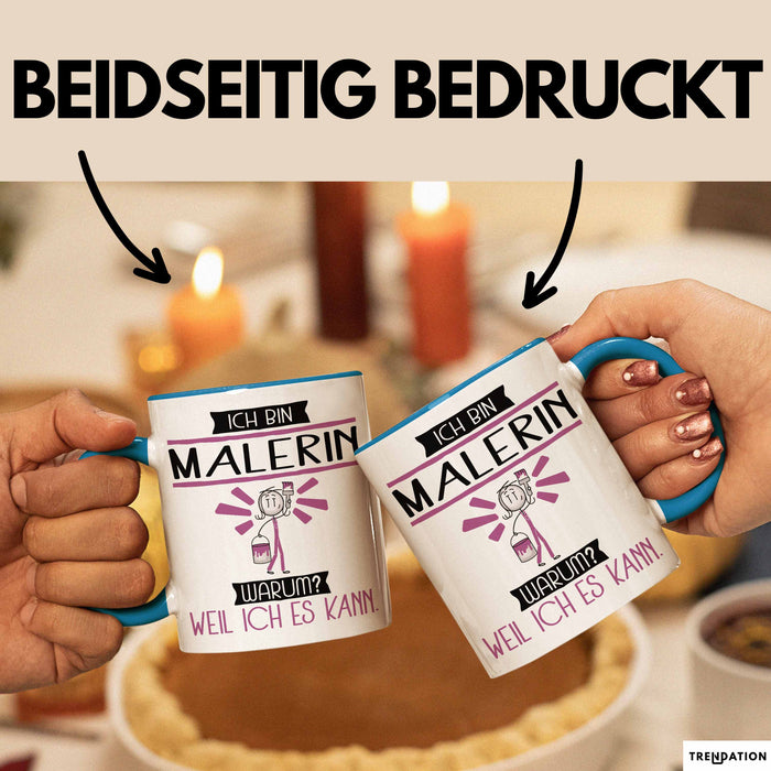 Malerin Tasse Geschenk Ich Bin Malerin Warum Weil Ich Es Kann Geschenkidee Geburtstag Blau Trendation