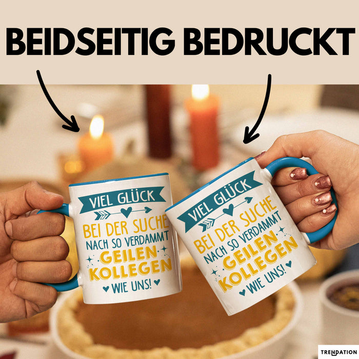 Büroarbeit Kollege Tasse Geschenk Lustige Geschenkidee Spruch Viel Glück Bei Der Suche Nach So Verdammt Geilen Kollegen Wie Uns Blau Trendation