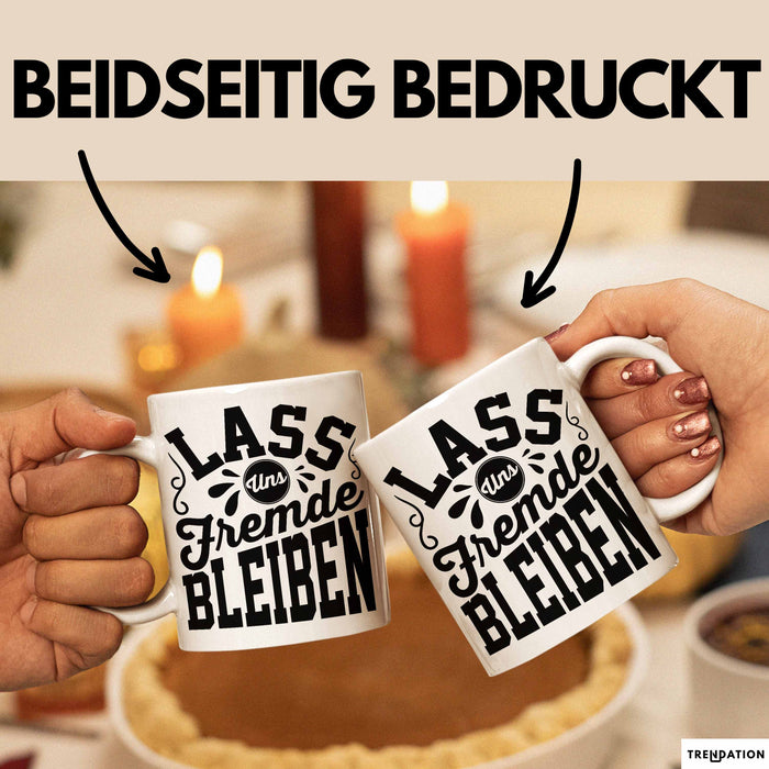 Schwarzer Humor Kaffeetasse Lass Uns Fremde Bleiben Tasse Geschenk Kollegen Sarkasmus Ironie Geschenkidee für Männer Frauen Kaffee-Becher Weiß Trendation