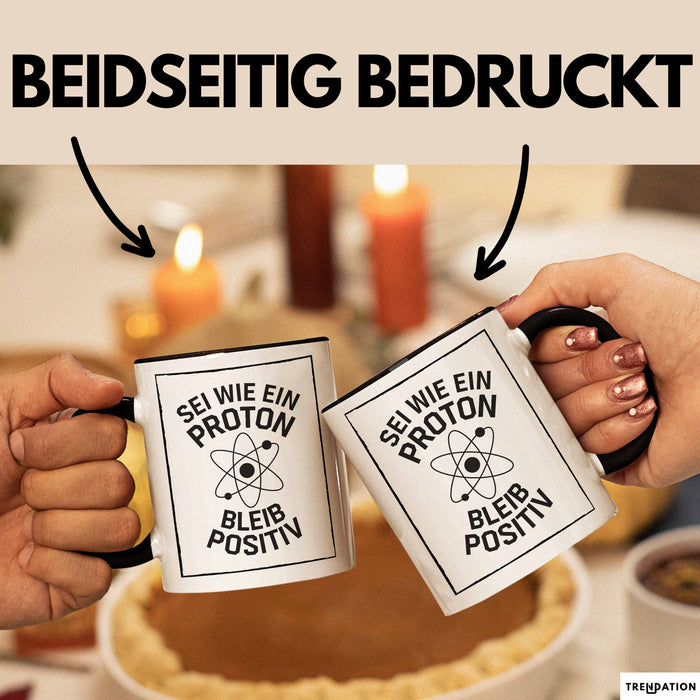 Physiklehrer Unterricht Tasse Geschenk Lustige Geschenkidee Spruch Sei Wie Ein Proton Bleib Positiv Trendation