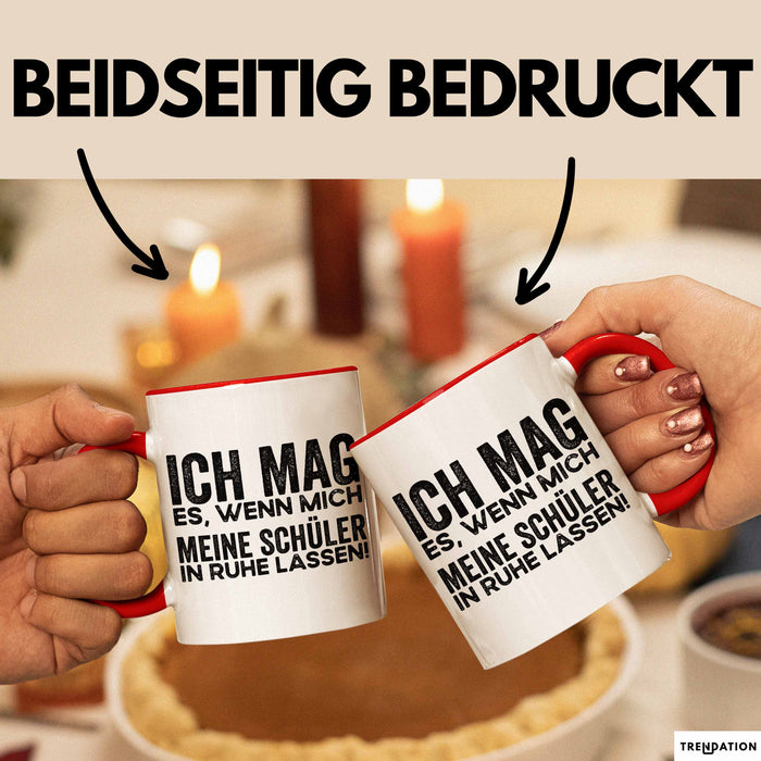 Deutschlehrer Unterricht Tasse Geschenk Lustige Geschenkidee Spruch Ich Mag Es Wenn Mich Meine Schüler In Ruhe Lassen Rot Trendation