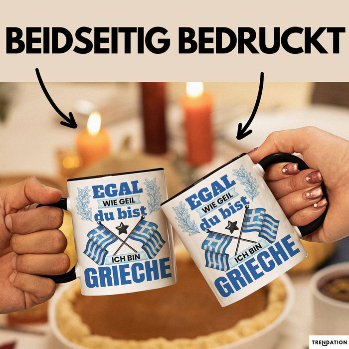 Grieche Tasse Geschenk Egal Wie Geil Du Bist Ich Bin Grieche Geschenkidee Griechenland Kaffee-Becher Trendation