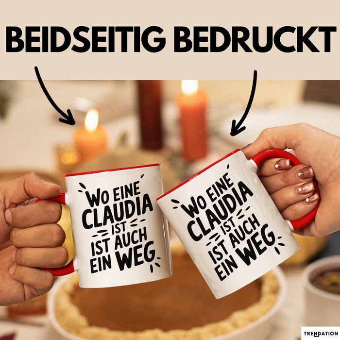 Claudia Tasse Geschenk Wo Eine Claudia Ist Ist Auch Ein Weg Geschenkidee Becher mit Name Rot Trendation
