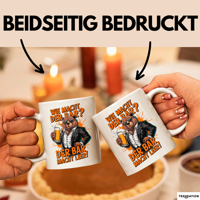 Bär Beim Biertrinken Tasse Geschenk Lustige Geschenkidee Spruch Wie Macht Der Bär? Der Bär Macht Leer Weiß Trendation