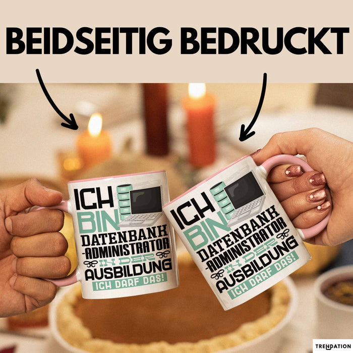 Datenbankadministrator Ausbildung Tasse Geschenk Ich Bin Datenbankadministrator In Der Ausbildung Ich Darf Das Geschenkidee Spruch Rosa Trendation