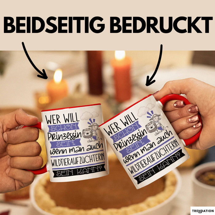 Wildtieraufzüchterin Tasse Geschenk Spruch Wer Will Schon Prinzessin Sein Wenn Man Auch Wildtieraufzüchterin Sein Kann Rot Trendation