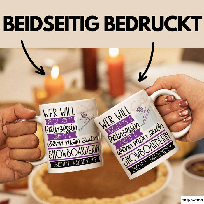Snowboarderin Tasse Geschenk Spruch Wer Will Schon Prinzessin Sein Wenn Man Auch Snowboarderin Sein Kann Weiß Trendation