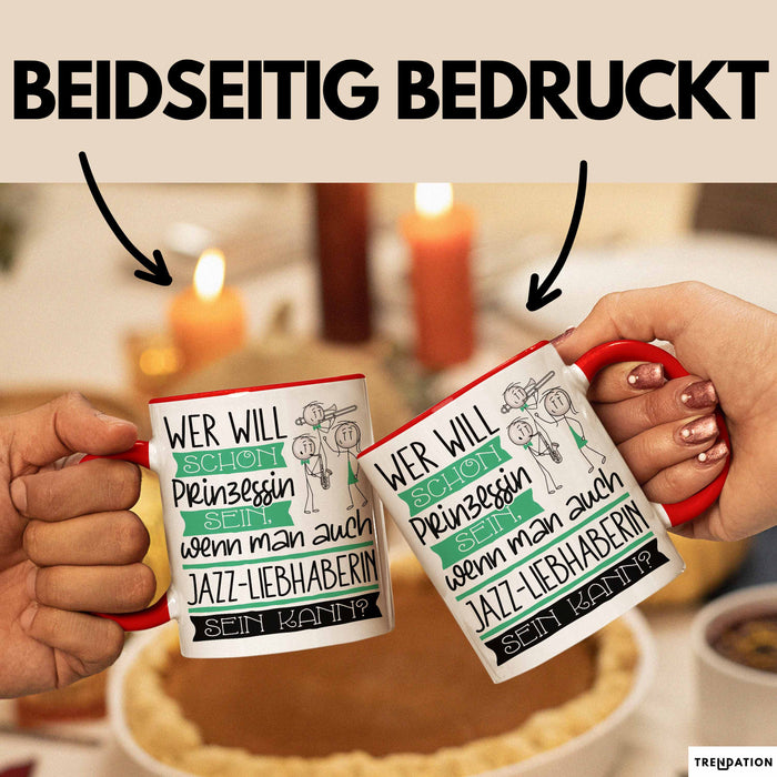 Jazz-Liebhaberin Tasse Geschenk Spruch Wer Will Schon Prinzessin Sein Wenn Man Auch Jazz-Liebhaberin Sein Kann Rot Trendation