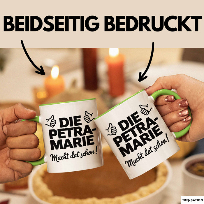 Petra-Marie Tasse Geschenk Die Petra-Marie Macht Dat Schon Geschenkidee Becher mit Name Grün Trendation