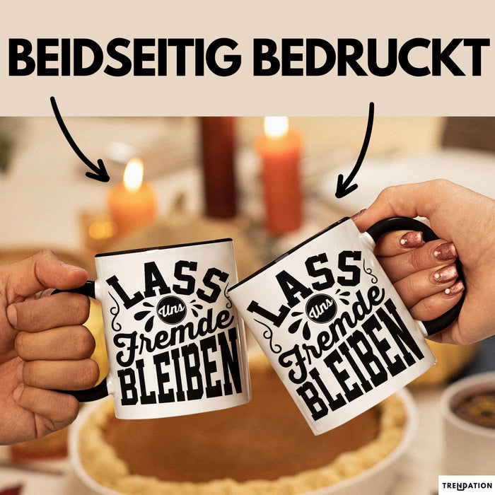 Schwarzer Humor Kaffeetasse Lass Uns Fremde Bleiben Tasse Geschenk Kollegen Sarkasmus Ironie Geschenkidee für Männer Frauen Kaffee-Becher Schwarz Trendation