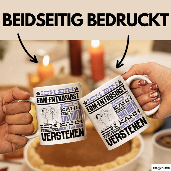 EDM-Enthusiast Geschenk Tasse Lustige Geschenkdiee für einen EDM-Enthusiast Geburtstag Ich Bin EDM-Enthusiast Ich Kann Es Dir Erklären Aber Nicht Für Dich Verstehen Weiß Trendation