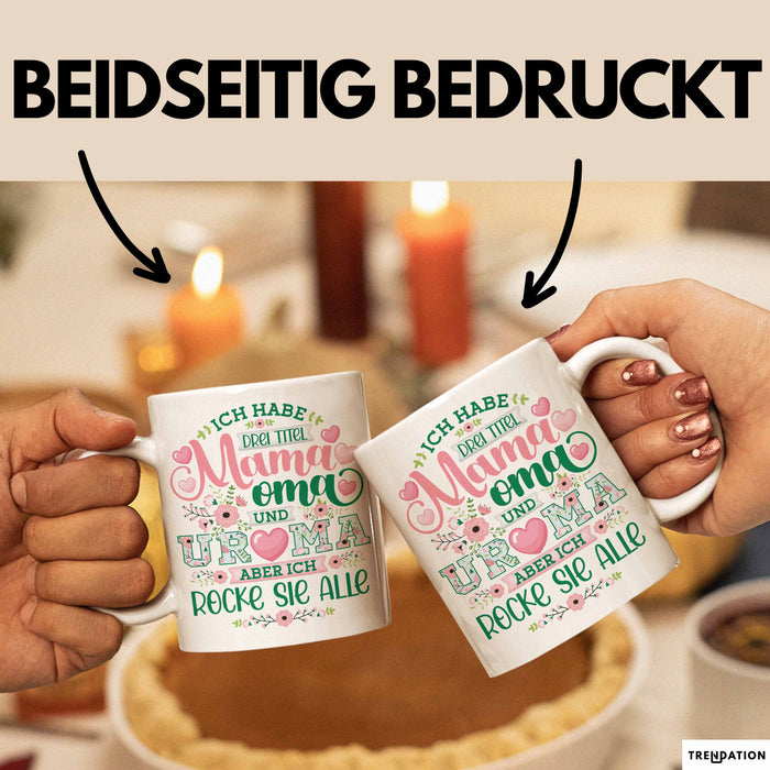 Uroma Tasse Geschenk Ur-Oma Geschenkidee Spruch Ich Habe 3 Titel Mama Oma Und Ur Oma Aber Ich Rocke Sie Alle Kaffee-Becher Weiß Trendation