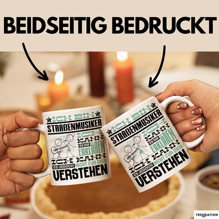 Straßenmusiker Geschenk Tasse Geschenkidee für Straßenmusiker Geburtstag Lustig Ich Bin Straßenmusiker Ich Kann Es Dir Erklären Aber Nicht Für Dich Verstehen Weiß Trendation