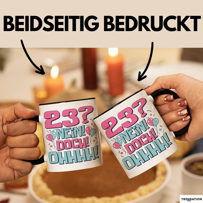 23er Geburtstag Geschenk Männer Frauen 23 Nein Doch Ohhhh Lustiger Spruch Geschenkidee Kaffee-Becher Trendation