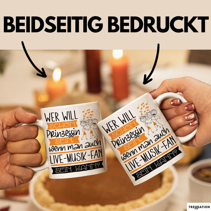 Live-Musik-Fan Tasse Geschenk Spruch Wer Will Schon Prinzessin Sein Wenn Man Auch Live-Musik-Fan Sein Kann Weiß Trendation