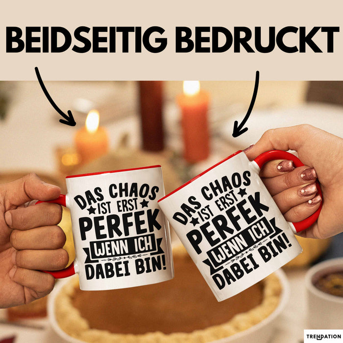 Humor Tasse Kollegen Das Chaos Ist Erst Perfekt Wenn Ich Dabei Bin Geschenkidee Kaffee-Becher Rot Trendation