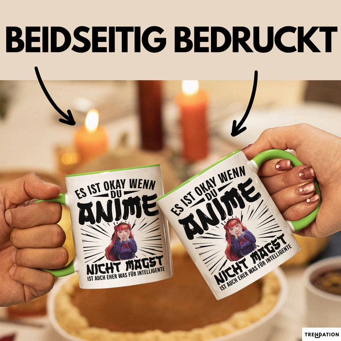 Anime-Liebhaber Tasse Geschenk Es Ist Okay Wenn Du Anime Nicht Magst Es Ist Auch Eher Was Für Intelligente Grün Trendation