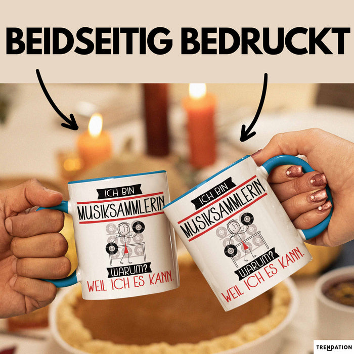 Musiksammlerin Tasse Geschenk Ich Bin Musiksammlerin Warum Weil Ich Es Kann Geschenkidee Geburtstag Blau Trendation