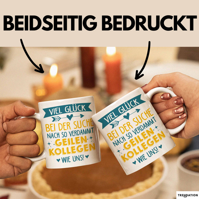 Büroarbeit Kollege Tasse Geschenk Lustige Geschenkidee Spruch Viel Glück Bei Der Suche Nach So Verdammt Geilen Kollegen Wie Uns Weiß Trendation