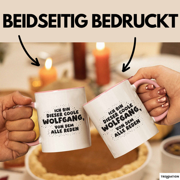 Wolfgang Tasse Ich Bin Dieser Coole Wolfgang, Von Dem Alle Reden Geschenk