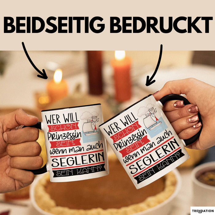 Seglerin Tasse Geschenk Spruch Wer Will Schon Prinzessin Sein Wenn Man Auch Seglerin Sein Kann Trendation