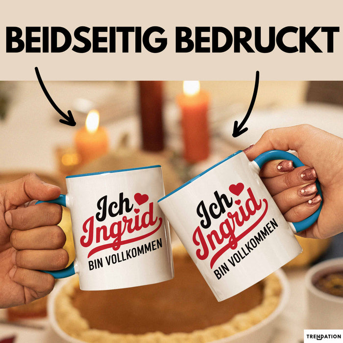 Ingrid Tasse Geschenk Ich Bin Vollkommen Ingrid Geschenkidee Geburtstag Blau Trendation