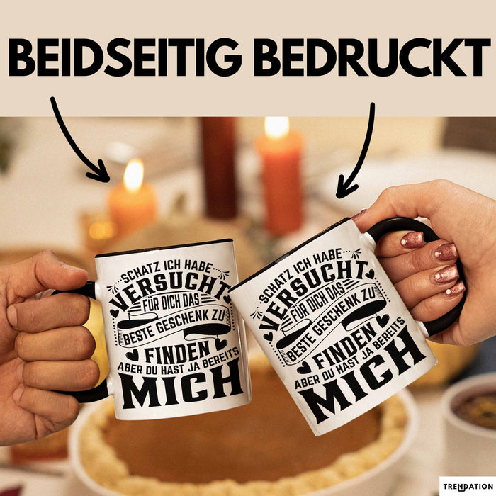 Valentinstag Tasse Geschenk Partner Geschenkidee Schatz Ich Habe Versucht Für Dich Das Beste Geschenk Zu Finden Aber Du Hast Ja Bereits Mich Kaffee-Becher Schwarz Trendation