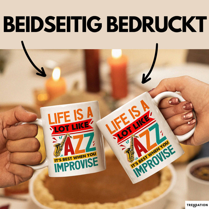 Jazz-Liebhaber Tasse Geschenk Life Is A Lot Like Jazz Its Best When You Improvize Becher Weiß Trendation