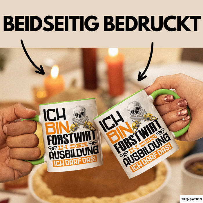 Forstwirt Ausbildung Tasse Geschenk Ich Bin Forstwirt In Der Ausbildung Ich Darf Das Geschenkidee Spruch Grün Trendation
