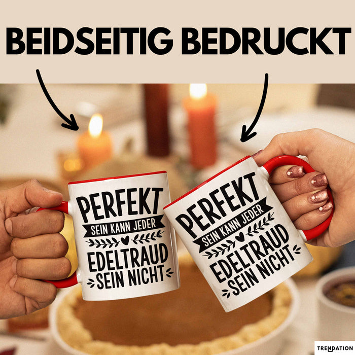 Edeltraud Tasse Geschenk Perfekt Sein Kann Jeder Geschenkidee Geburtstag Rot Trendation