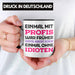 Einmal Mit Profis Arbeiten War Früher Tasse Geschenk Schwarz Trendation