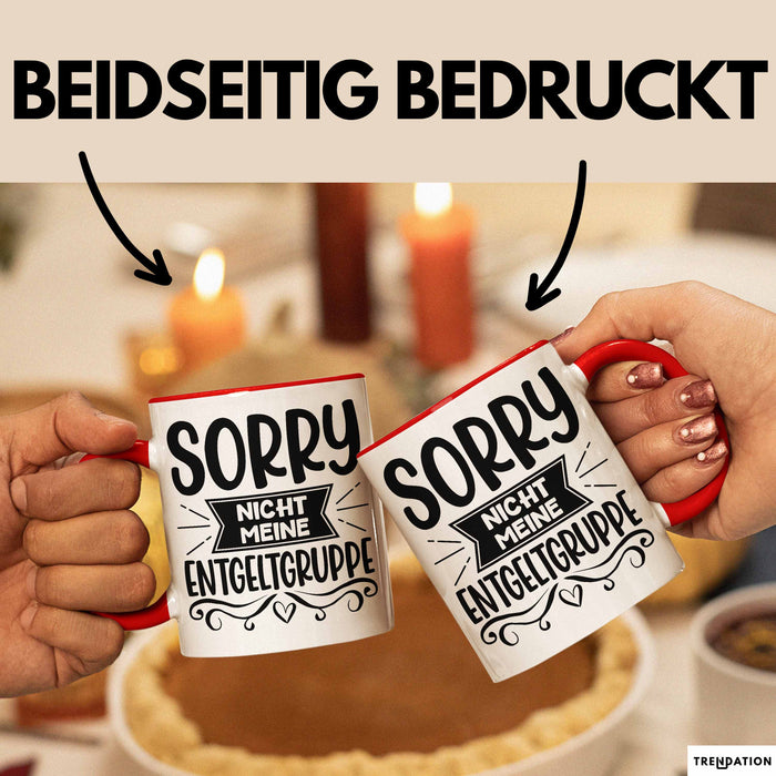 Humor Tasse Geschenk Kollegen Sorry Nicht Meine Entgeltgruppe Kaffee-Becher Rot Trendation