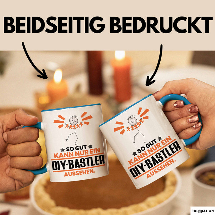 DIY-Bastler Geschenk Tasse So Gut Kann Nur Ein DIY-Bastler Aussehen Geschenkidee Kaffee-Becher Blau Trendation