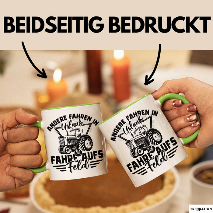 Bauer Landwirt Tasse Geschenk Andere Fahren In Den Urlaub Ich Fahre Aufs Feld Geschenkidee Bauern Kaffee-Becher Grün Trendation