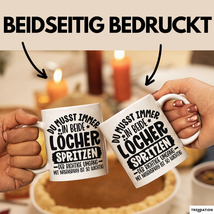Humor Tasse Geschenk Mit Spruch Du Musst Immer In Beide Löcher Spritzen Kaffee-Becher Weiß Trendation