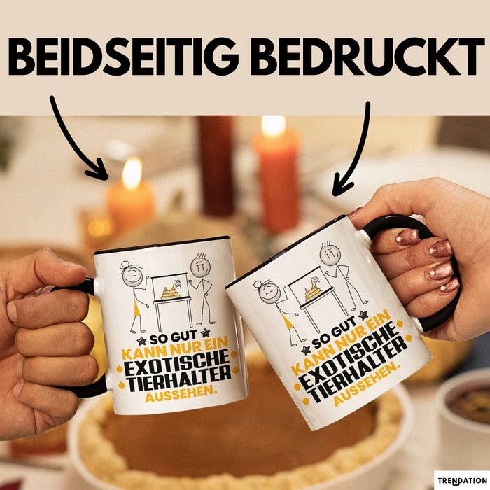 ExotischeTierhalter Geschenk Tasse So Gut Kann Nur Ein ExotischeTierhalter Aussehen Geschenkidee Kaffee-Becher Schwarz Trendation