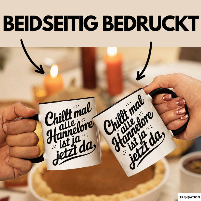 Hannelore Tasse Geschenk Chillt Mal Alle Hannelore Ist Ja Jetzt Da Geschenkidee Becher mit Name Schwarz Trendation