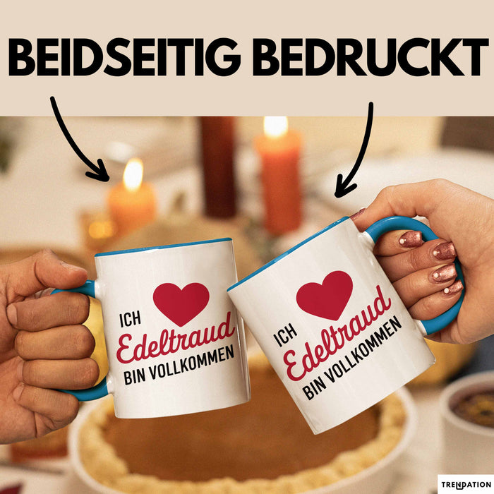 Edeltraud Tasse Geschenk Ich Bin Vollkommen Edeltraud Geschenkidee Geburtstag Blau Trendation