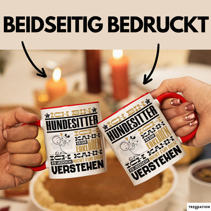 Hundesitter Geschenk Kaffee-Tasse Geschenkidee für Hundesitter Ich Bin Hundesitter Ich Kann Es Dir Erklären Jedoch Nicht Für Dich Verstehen Spruch Lustig Rot Trendation