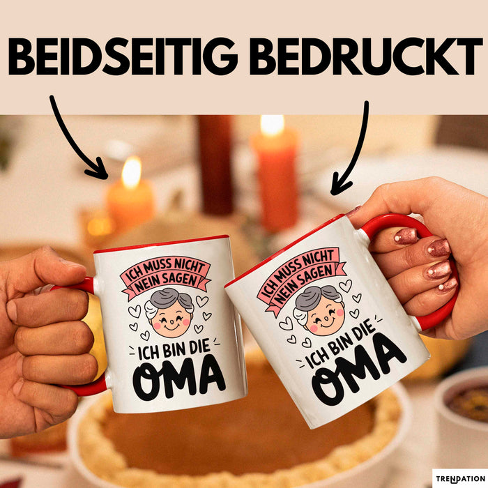 Oma Großmutter Tasse Becher Geschenk Lustige Geschenkidee Spruch Ich Muss Nicht Nein Sagen Ich Bin Die Oma Rot Trendation