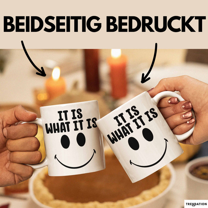 Spruch Tasse Geschenk It Is What It Is Geschenkidee Becher Weiß Trendation