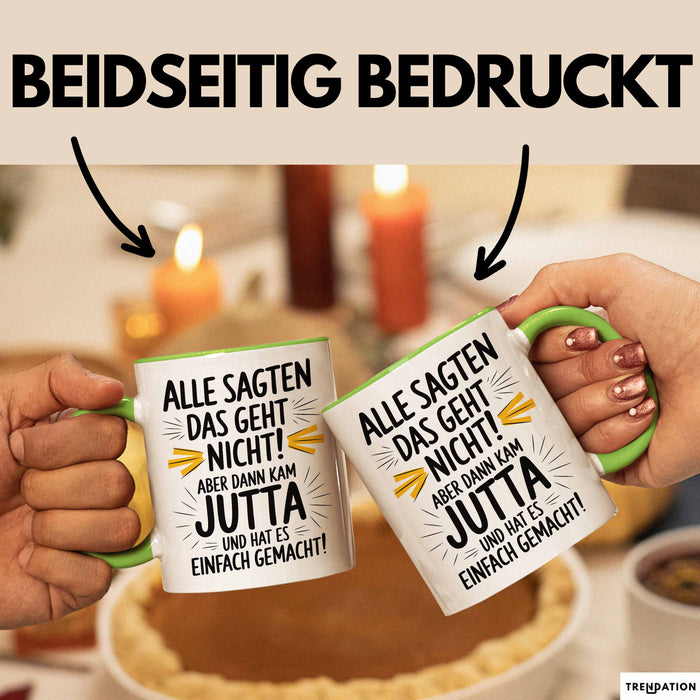 Jutta Tasse Geschenk Alle Sagten Das Geht Nicht Aber Dann Kam Jutta Und Hat Es Einfach Gemacht Geschenkidee Becher mit Name Grün Trendation