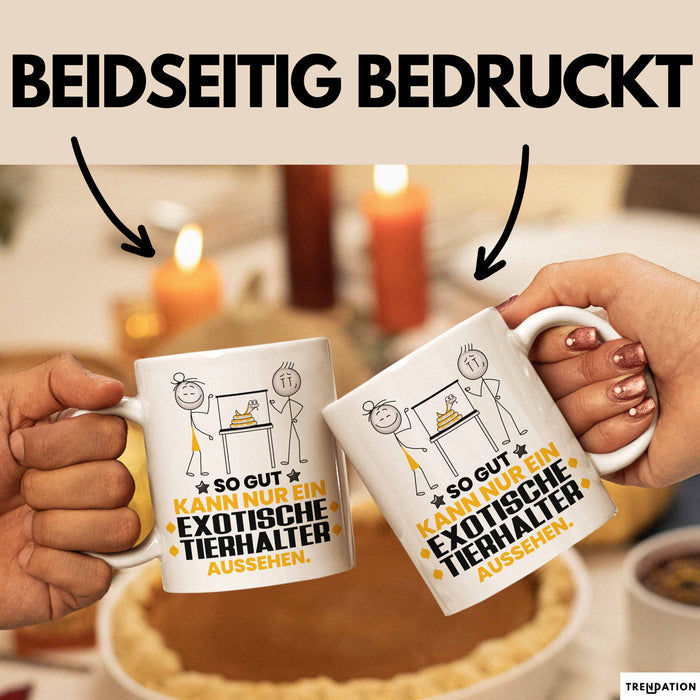 ExotischeTierhalter Geschenk Tasse So Gut Kann Nur Ein ExotischeTierhalter Aussehen Geschenkidee Kaffee-Becher Weiß Trendation
