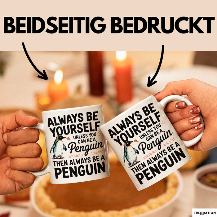 Pinguin Tier Tasse Geschenk Lustige Geschenkidee Spruch Sei Immer Ein Pinguin Weiß Trendation