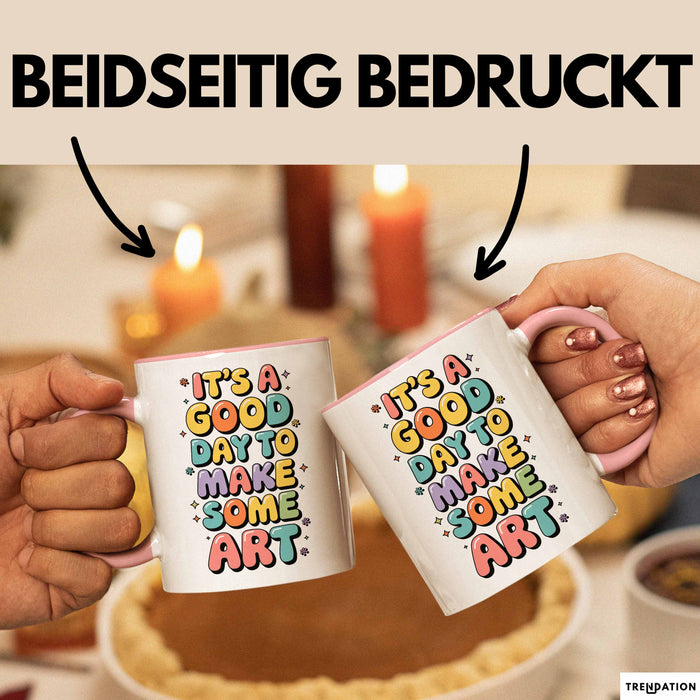 Kunstliebhaber Kunstlehrer Künstler Tasse Geschenk Lustige Geschenkidee Spruch Heute Ist Ein Guter Tag Um Kunst Zu Machen Rosa Trendation