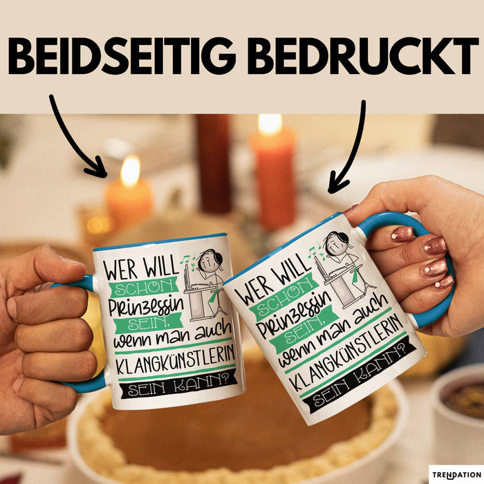 Klangkünstlerin Tasse Geschenk Spruch Wer Will Schon Prinzessin Sein Wenn Man Auch Klangkünstlerin Sein Kann Blau Trendation