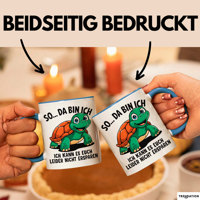 Sarkastische Schildkröte Tasse Geschenk Lustige Geschenkidee Spruch So Da Bin Ich Kann Es Euch Leider Nicht Ersparen Blau Trendation