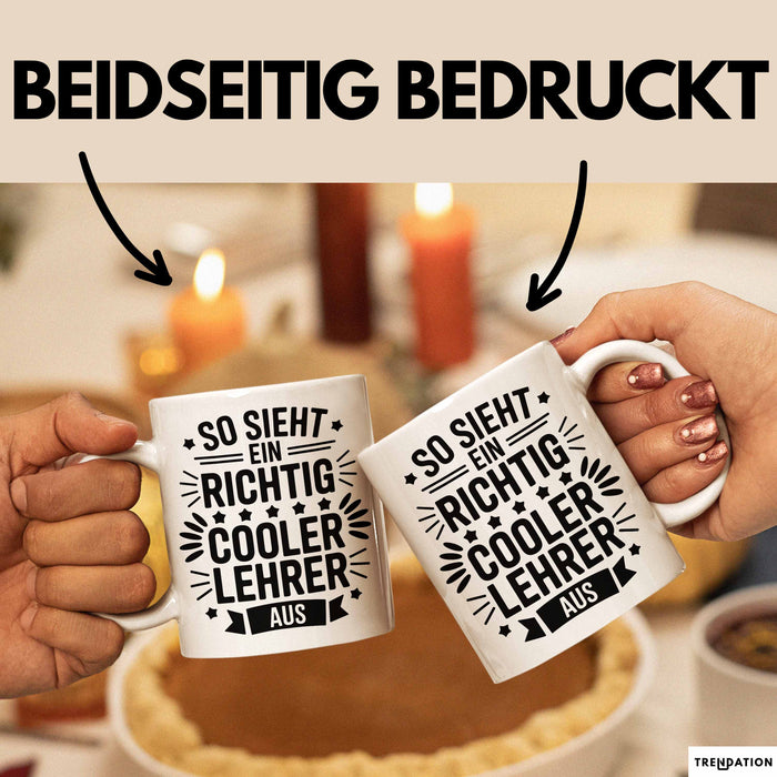 Lehrer Unterricht Wertschätzung Tasse Geschenk Lustige Geschenkidee Spruch So Sieht Ein Richtig Cooler Lehrer Aus Weiß Trendation