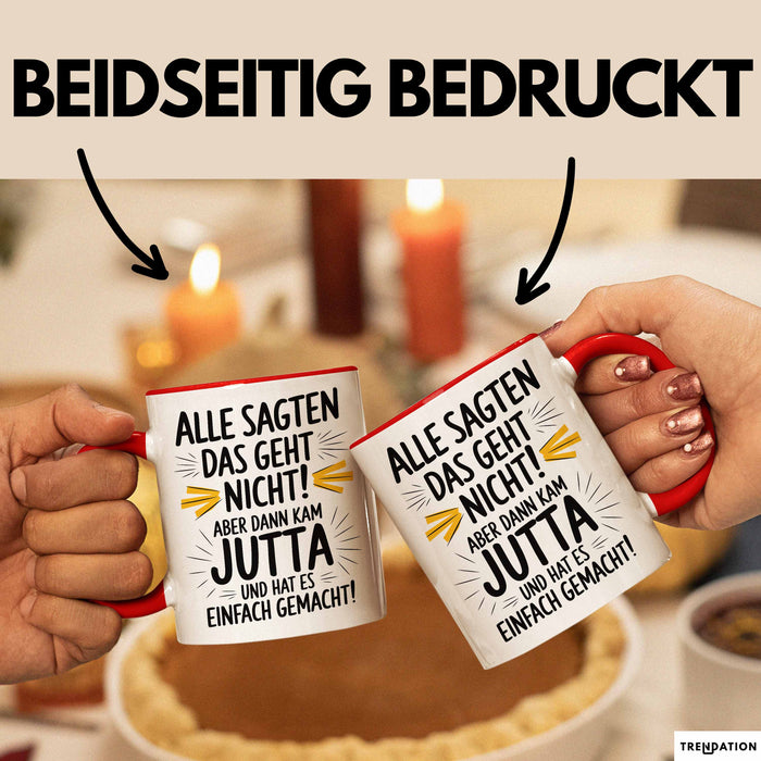 Jutta Tasse Geschenk Alle Sagten Das Geht Nicht Aber Dann Kam Jutta Und Hat Es Einfach Gemacht Geschenkidee Becher mit Name Rot Trendation